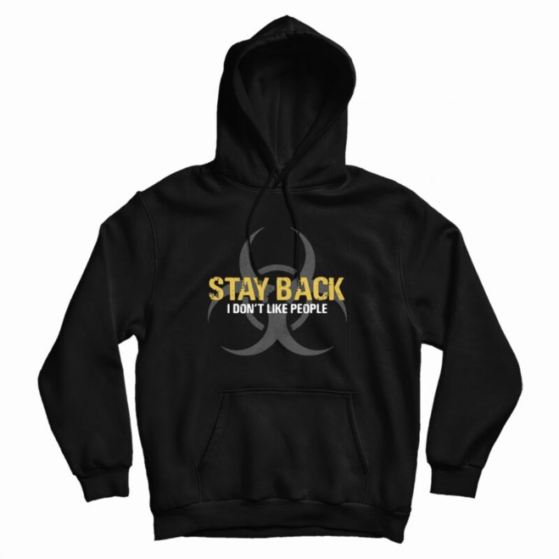 Stay Back I Don't Like People Hoodie Stay Back I Don't Like People Hoodie