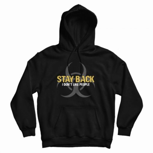 Stay Back I Don't Like People Hoodie Stay Back I Don't Like People Hoodie