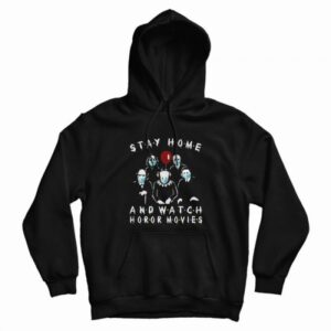 Stay Home And Watch Horror Movies Hoodie