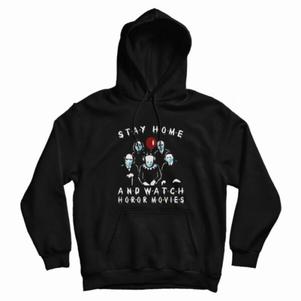 Stay Home And Watch Horror Movies Hoodie
