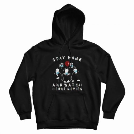 Stay Home And Watch Horror Movies Hoodie Stay Home And Watch Horror Movies Hoodie