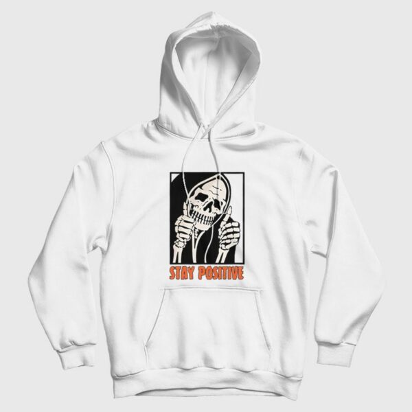 Stay Positive Funny Skeleton Thumbs Up Hoodie