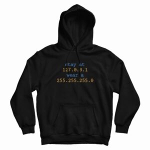 Stay at 127.0.0.1 Hoodie