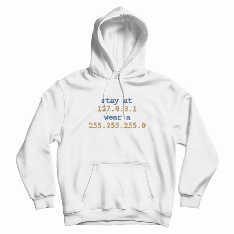 Stay at 127.0.0.1 Hoodie Stay at 127.0.0.1 Hoodie