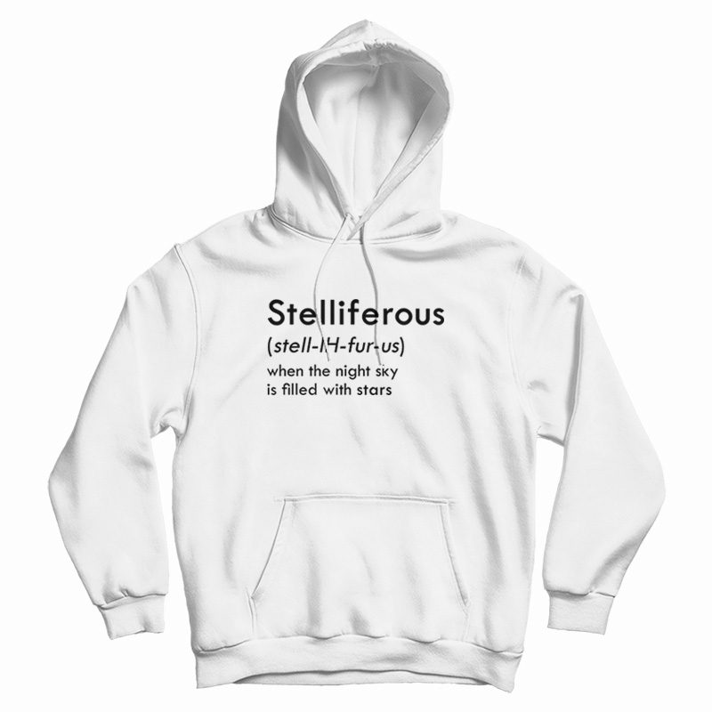 Stelliferous When The Night Sky Is Filled With Stars Hoodie Stelliferous When The Night Sky Is Filled With Stars Hoodie