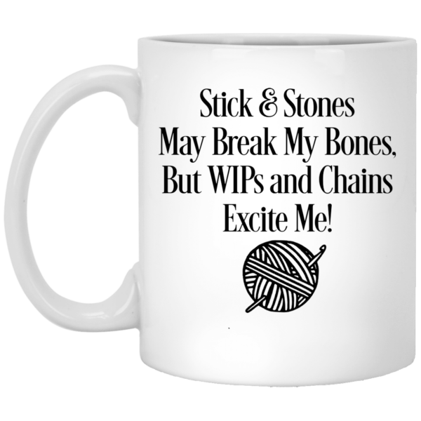 Stick and stones may break my bones but wips and chains excite me mug