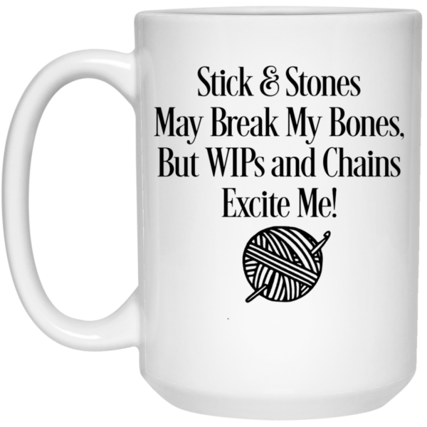 Stick and stones may break my bones but wips and chains excite me mug