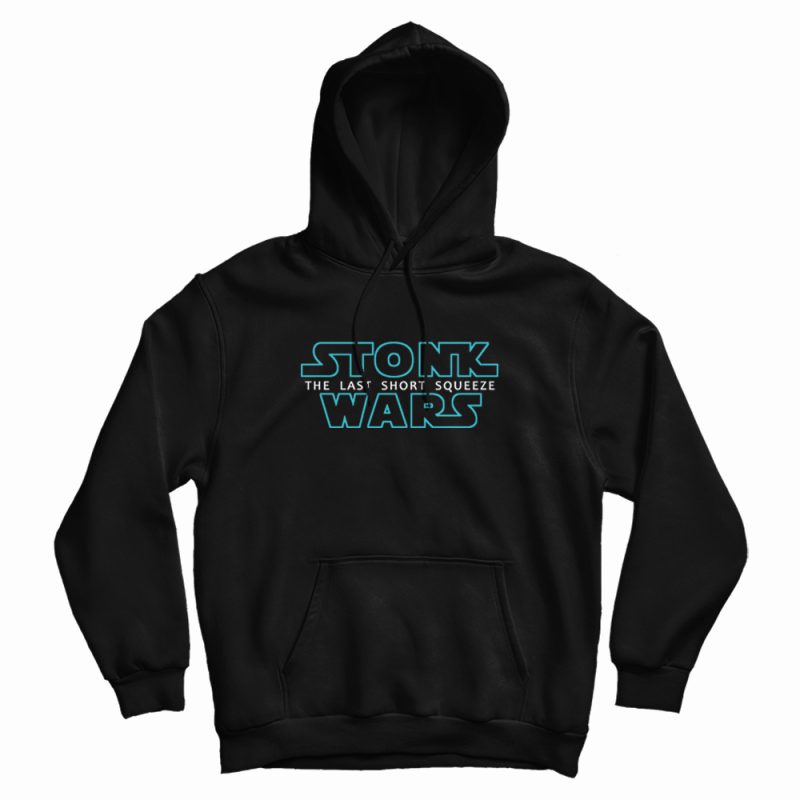 Stonk Wars The Last Short Squeeze Hoodie Stonk Wars The Last Short Squeeze Hoodie