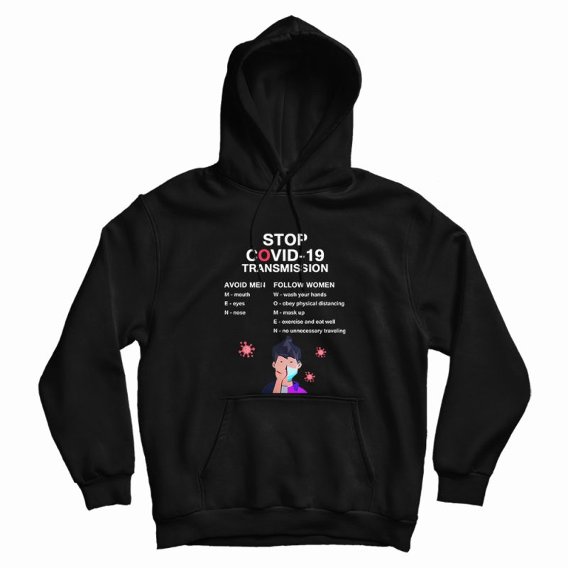 Stop Covid-19 Transmission Avoid Men Follow Women Hoodie Stop Covid-19 Transmission Avoid Men Follow Women Hoodie