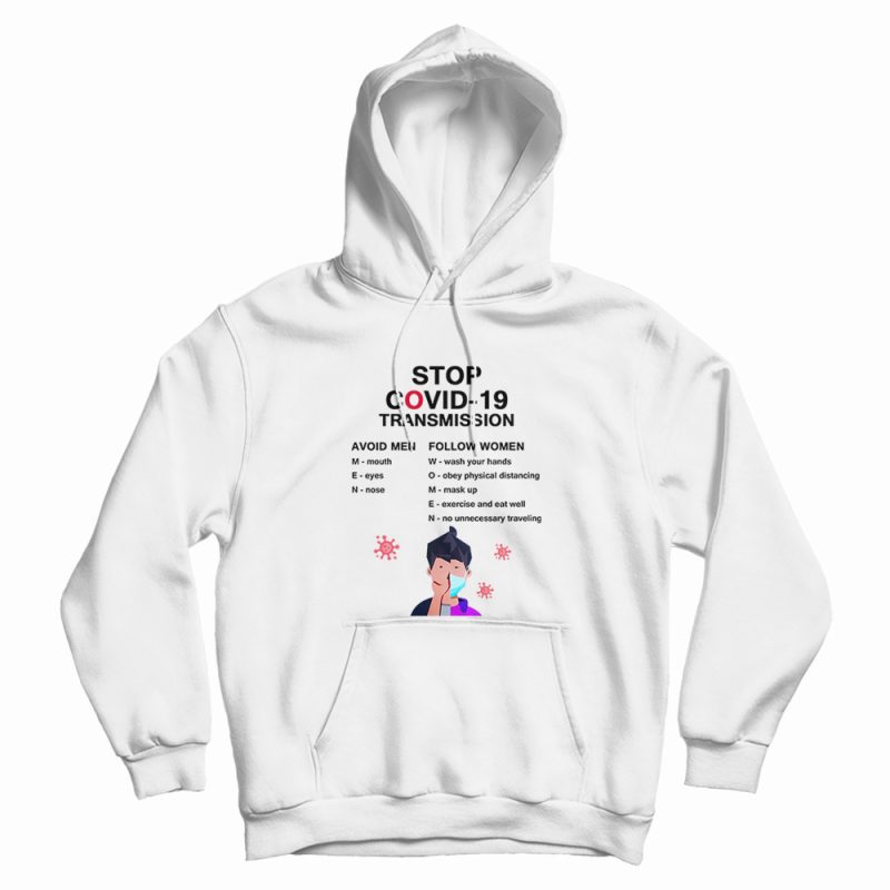 Stop Covid-19 Transmission Avoid Men Follow Women Hoodie Stop Covid-19 Transmission Avoid Men Follow Women Hoodie
