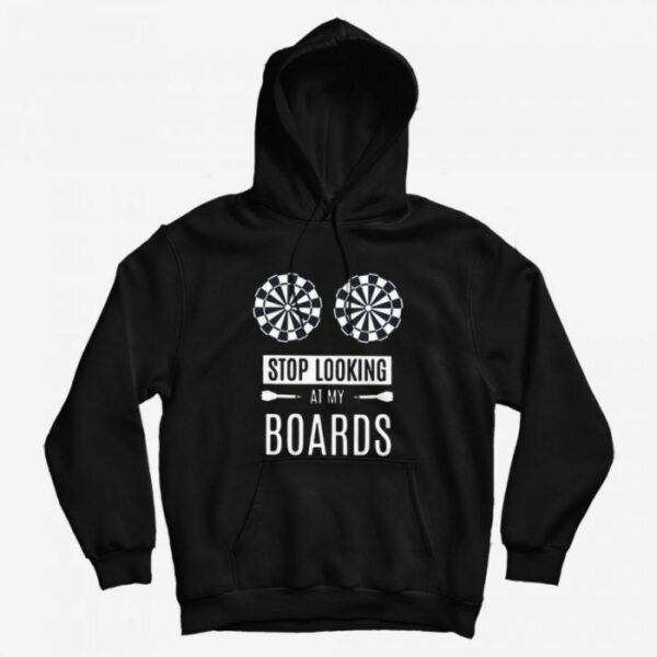Stop Looking At My Boards Hoodie