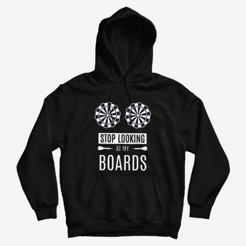 Stop Looking At My Boards Hoodie Stop Looking At My Boards Hoodie