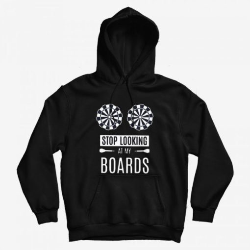 Stop Looking At My Boards Hoodie Stop Looking At My Boards Hoodie