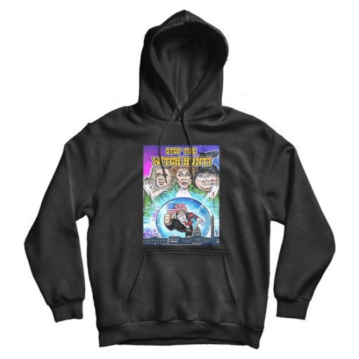 Stop The Witch Hunt Hoodie Stop The Witch Hunt Hoodie