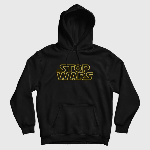 Stop Wars Star Wars Parody Hoodie