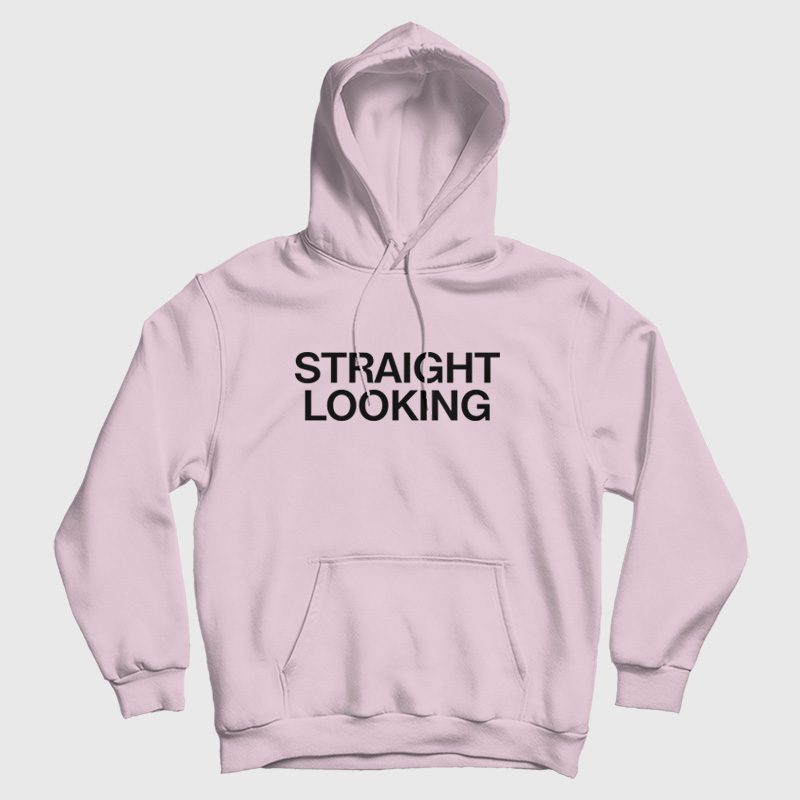 Straight Looking Hoodie Straight Looking Hoodie
