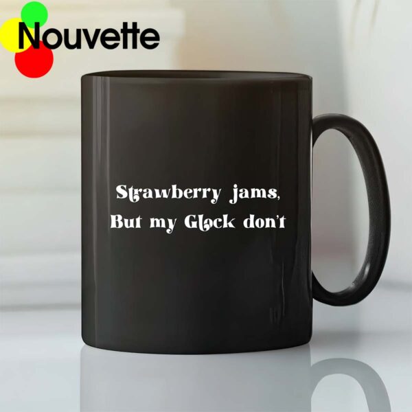 Strawberry jams but my glock don’t mug