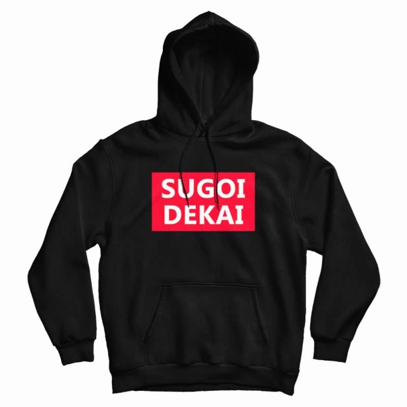 Sugoi Dekai Anime Hoodie Sugoi Dekai Anime Hoodie