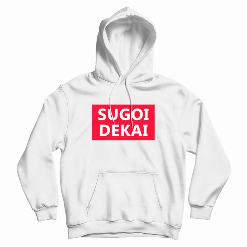 Sugoi Dekai Anime Hoodie Sugoi Dekai Anime Hoodie