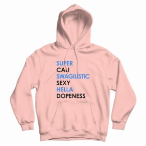 Super Cali Swagilistic Sexy Hella Dope Ness Hoodie