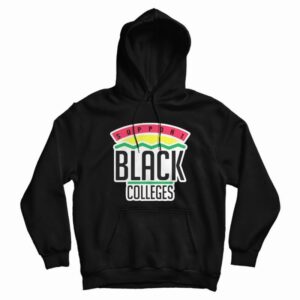 Support Black Colleges Hoodie For Unisex