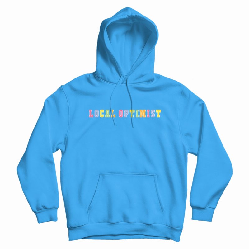 Support Your Local Optimists Hoodie Support Your Local Optimists Hoodie