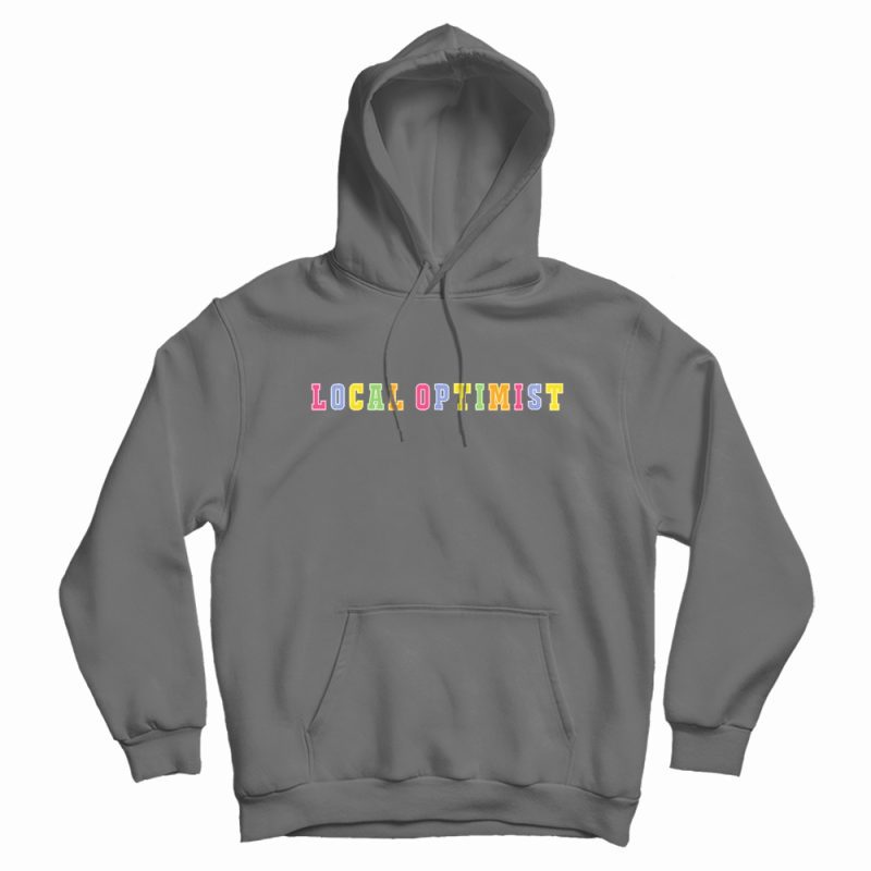 Support Your Local Optimists Hoodie Support Your Local Optimists Hoodie