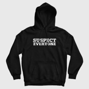 Suspect Everyone Hoodie