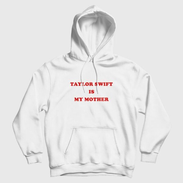 Swift Is My Mother Hoodie