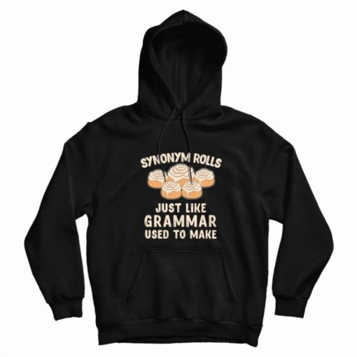Synonym Rolls Just Like Grammar Used To Make Funny Hoodie Synonym Rolls Just Like Grammar Used To Make Funny Hoodie