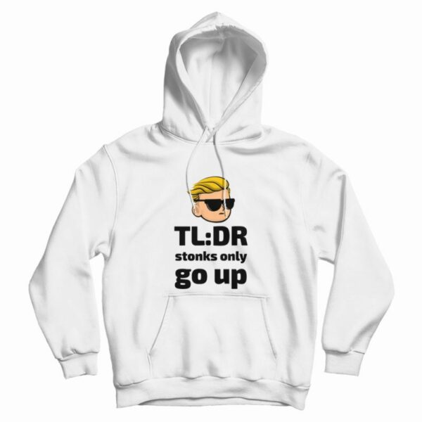 TLDR Stonks Only Go Up WallStreetBets Tendies Hoodie