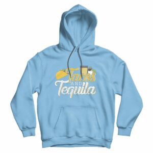 Tacos And Tequila Hoodie