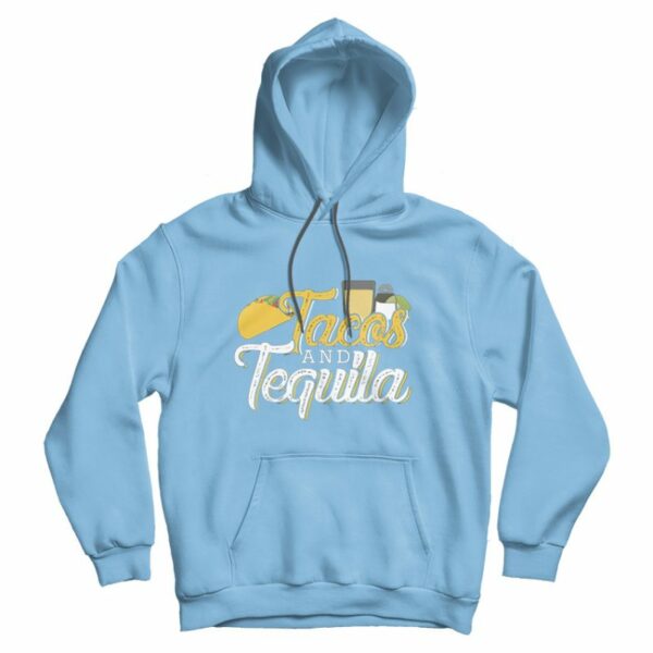 Tacos And Tequila Hoodie