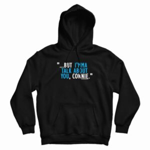 Talk About You Connie Hoodie