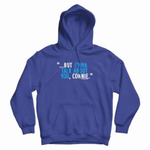 Talk About You Connie Hoodie
