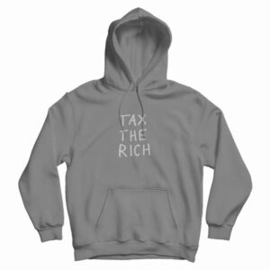 Tax The Rich Hoodie