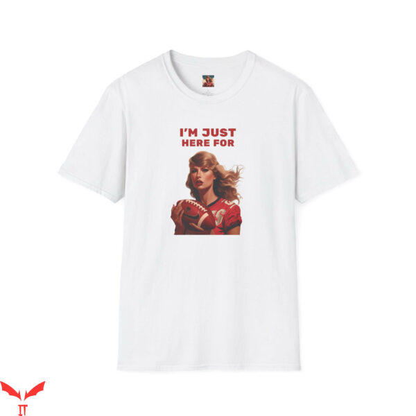 Taylor Swift Super Bowl T-Shirt I’m Just Here For