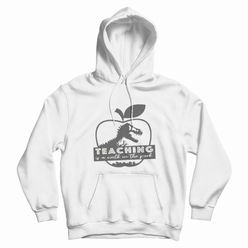 Teaching Is A Walk In The Park Jurassic Apple Hoodie Teaching Is A Walk In The Park Jurassic Apple Hoodie