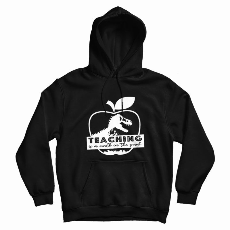 Teaching Is A Walk In The Park Jurassic Apple Hoodie Teaching Is A Walk In The Park Jurassic Apple Hoodie