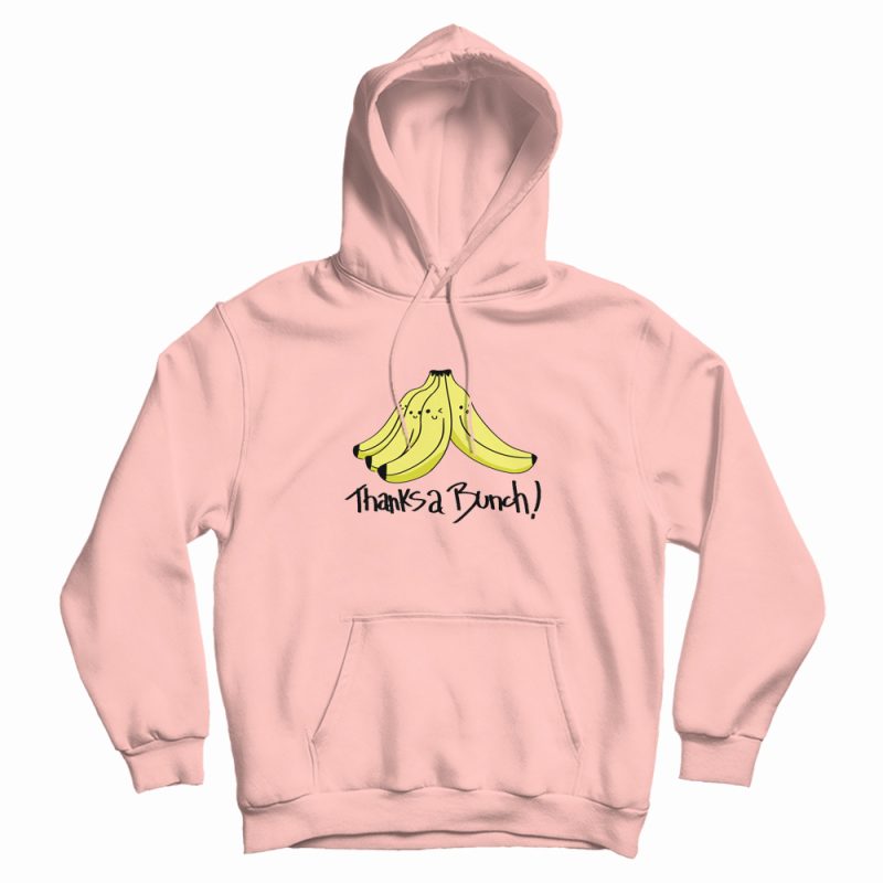 Thanks A Bunch Banana Funny Hoodie Thanks A Bunch Banana Funny Hoodie
