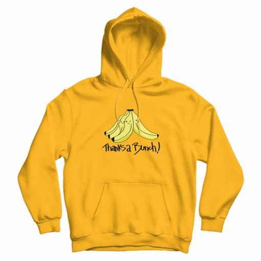 Thanks A Bunch Banana Funny Hoodie Thanks A Bunch Banana Funny Hoodie
