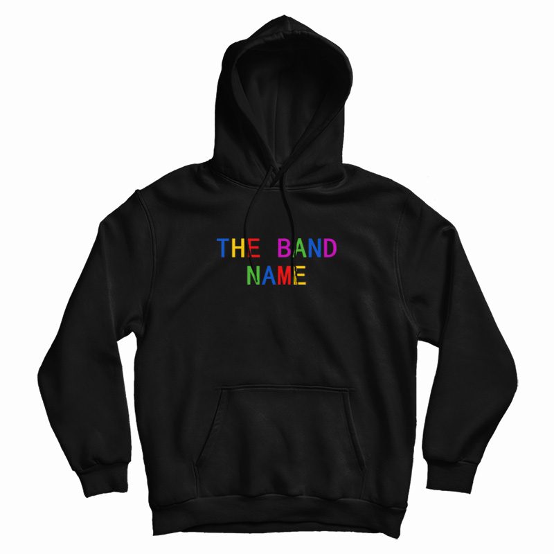 The Band Name Rainbow Hoodie The Band Name Rainbow Hoodie