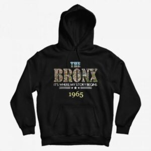 The Bronx 1965 It’s Where My Story Begins Hoodie