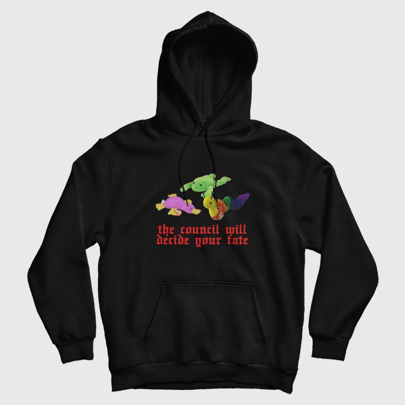 The Council Will Decide Your Fate Hoodie The Council Will Decide Your Fate Hoodie
