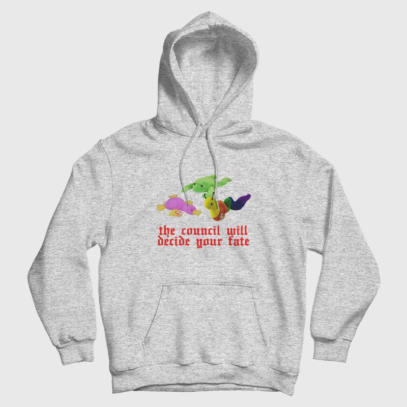 The Council Will Decide Your Fate Hoodie The Council Will Decide Your Fate Hoodie