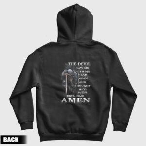 The Devil Saw Me With Head Down and Thought He’d Won Until I Said Amen Hoodie