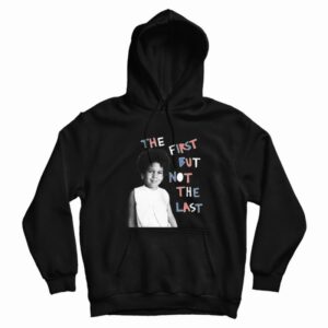 The First But Not The Last Hoodie