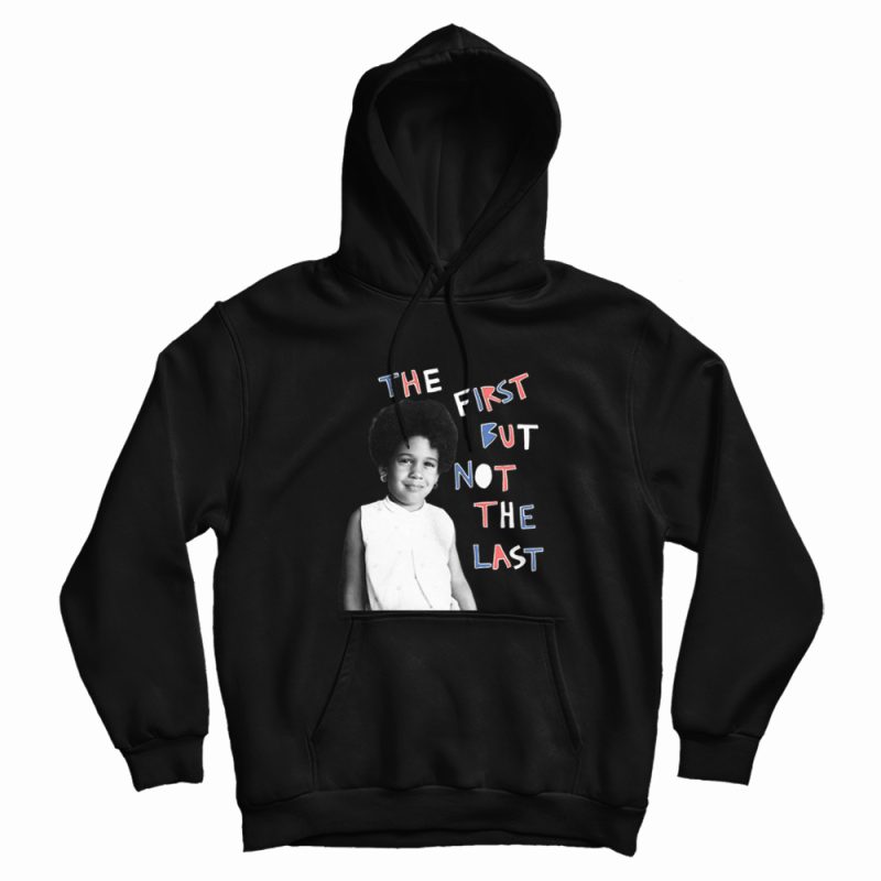 The First But Not The Last Hoodie The First But Not The Last Hoodie