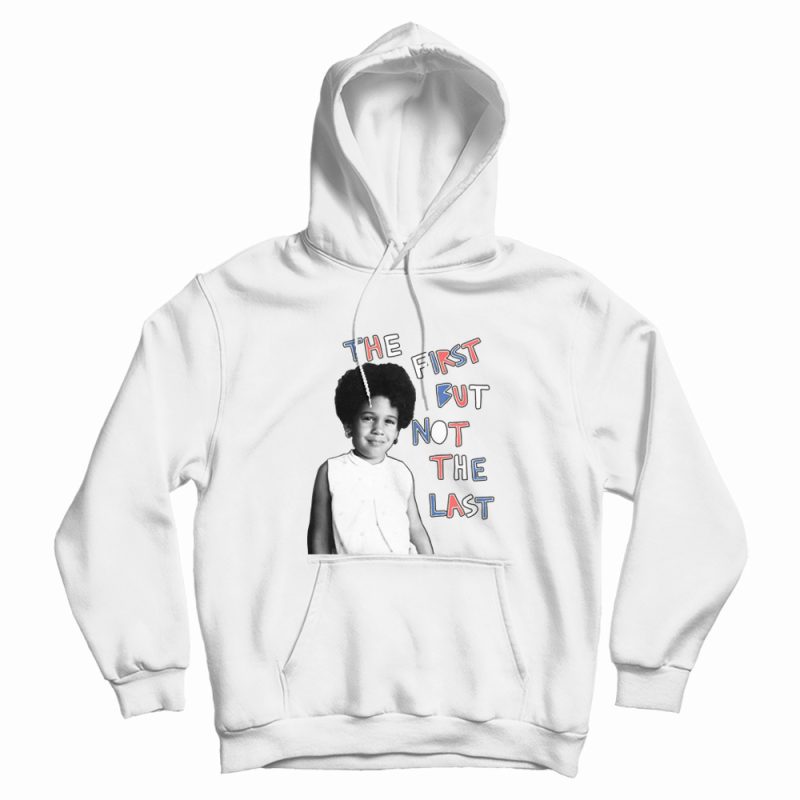 The First But Not The Last Hoodie The First But Not The Last Hoodie