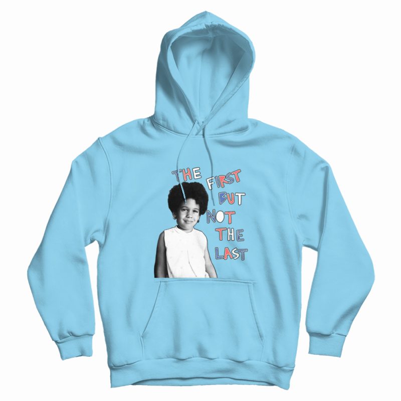 The First But Not The Last Hoodie The First But Not The Last Hoodie